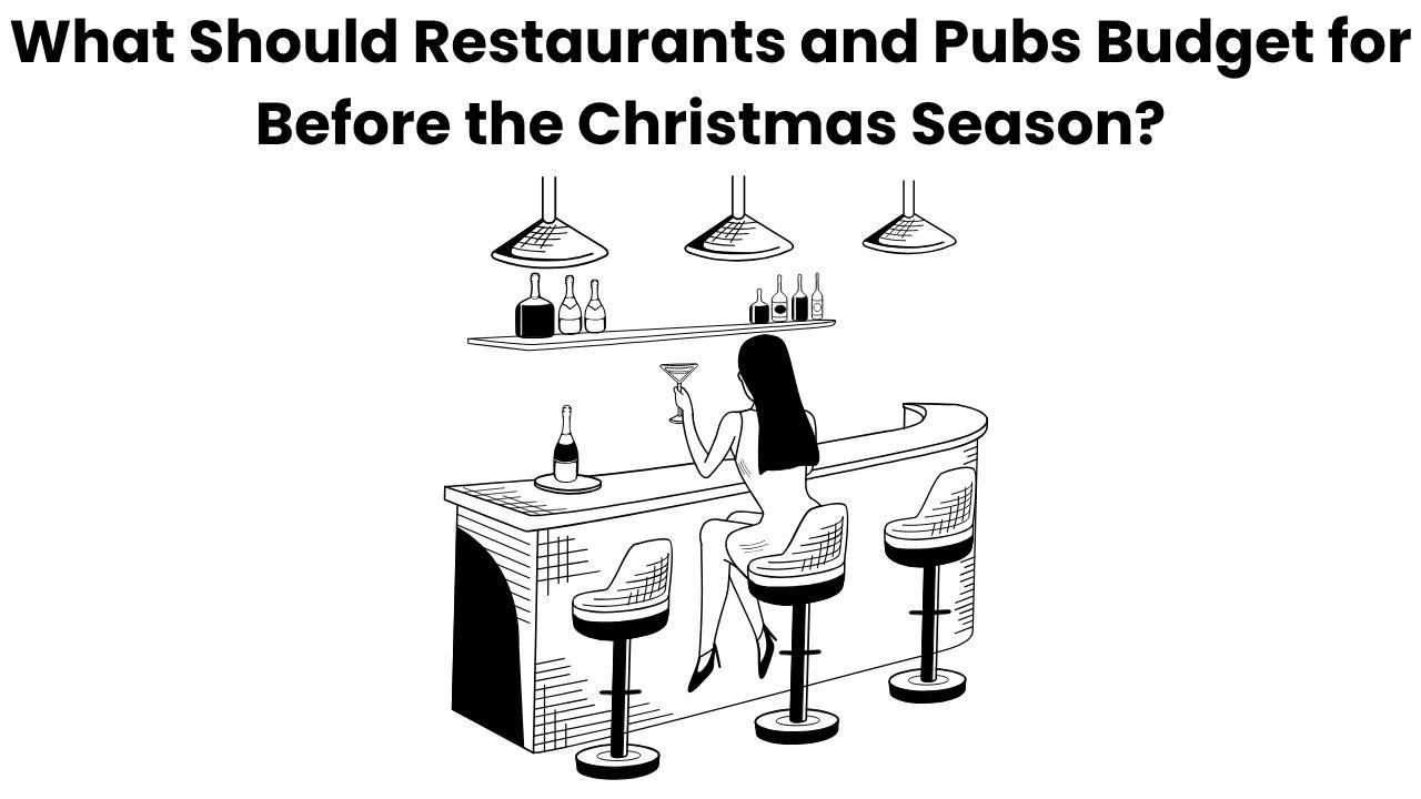 What Should Restaurants and Pubs Budget for Before the Christmas Season